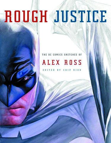 ROUGH JUSTICE SC DC COMIC SKETCHES OF ALEX ROSS - Cyber City Comix