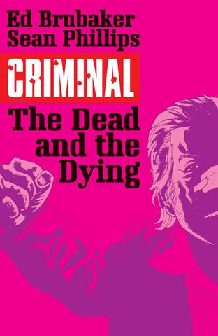 Criminal Tp Vol 3 The Dead and the Dying